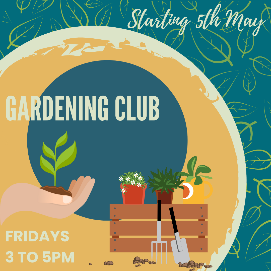Gardening Club starting Friday 5th May 2023